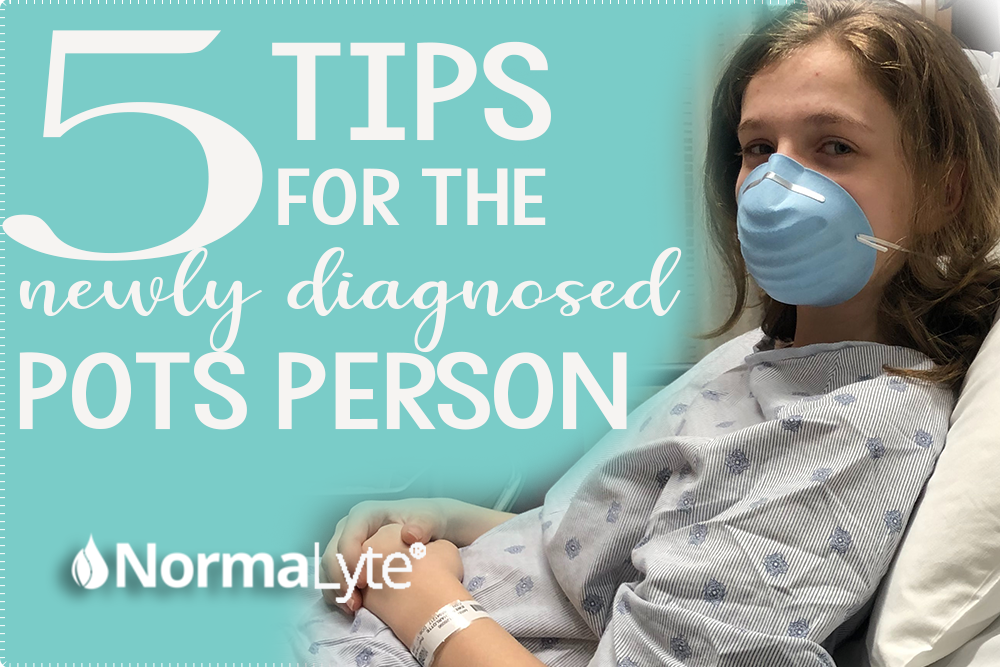 5 Tips for the Newly Diagnosed POTS Person | NormaLyte ORS Oral Rehydration Salt Electrolyte Powder