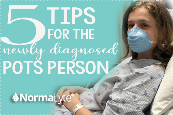 5 Tips for the Newly Diagnosed POTS Person