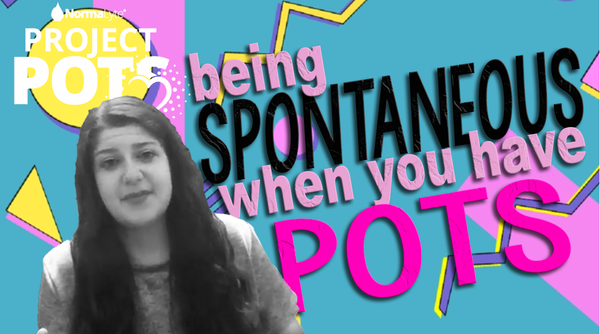 PROJECT POTS - Episode 5:  Being Spontaneous While Having POTS - Postural Orthostatic Tachycardia Syndrome