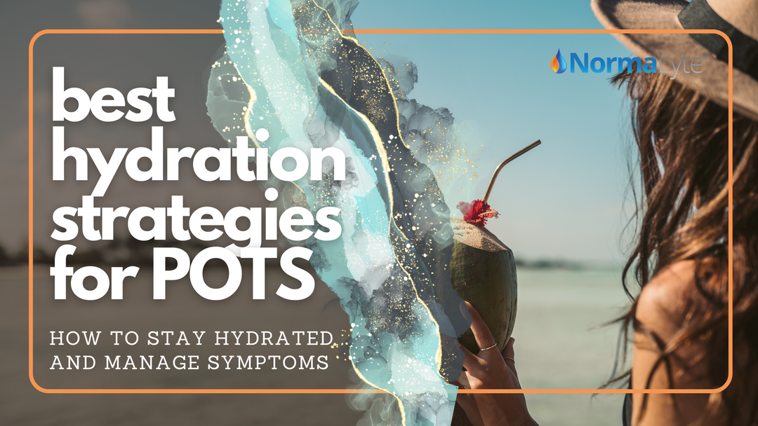 Best Hydration Strategies for POTS: How to Stay Hydrated and Manage Symptoms