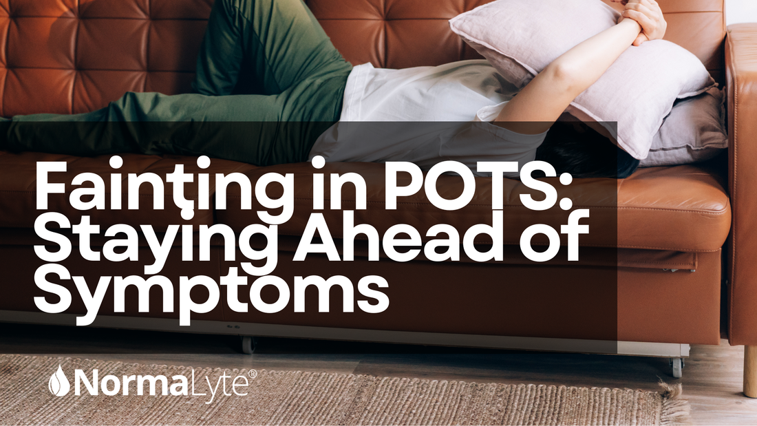 Fainting in POTS: Staying ahead of symptoms with NormaLyte