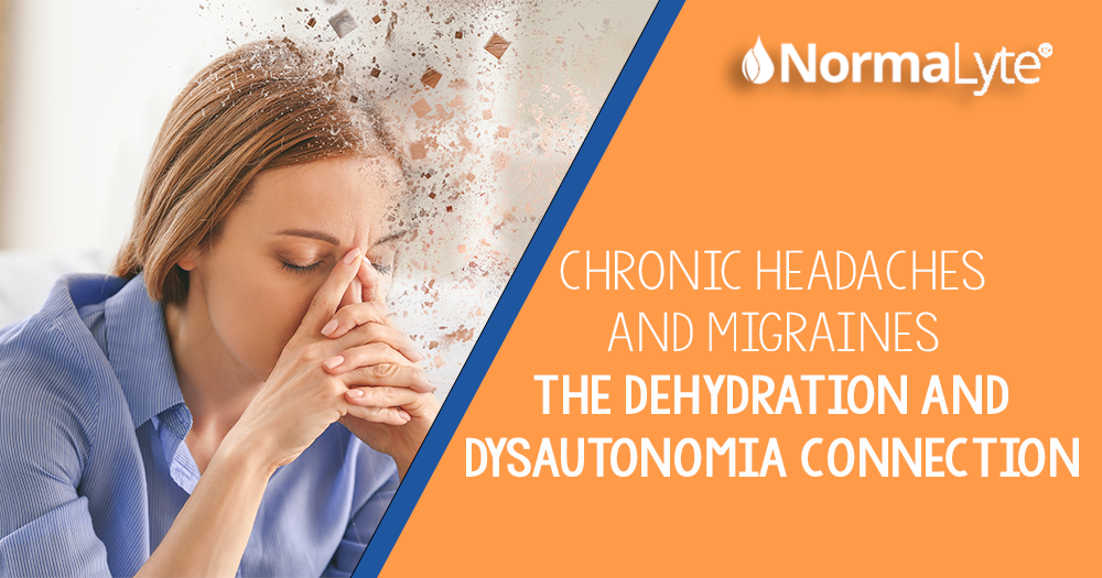 Chronic Headaches and Migraines: The Dehydration and Dysautonomia Connection | NormaLyte ORS Electrolyte and Salt Capsule for POTS and Dysautonomia
