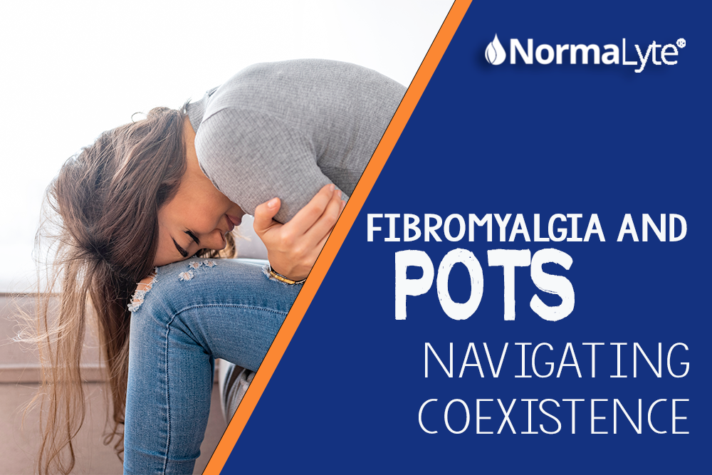 Fibromyalgia and POTS: Navigating Coexistence | NormaLyte ORS Electrolyte and Salt Pill for POTS and Dysautonomia