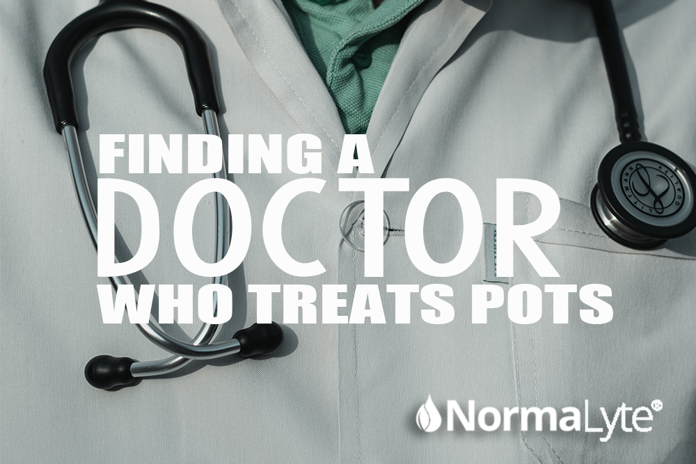 Finding a Doctor Who Treats POTS | NormaLyte ORS Oral Rehydration Salt Electrolyte