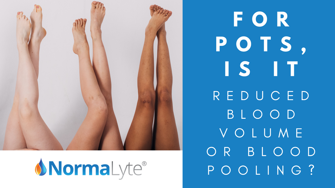For POTS, Is It Reduced Blood Volume or Blood Pooling? | NormaLyte ORS Electrolyte and Salt Capsule for POTS Hydration and Symptom Management