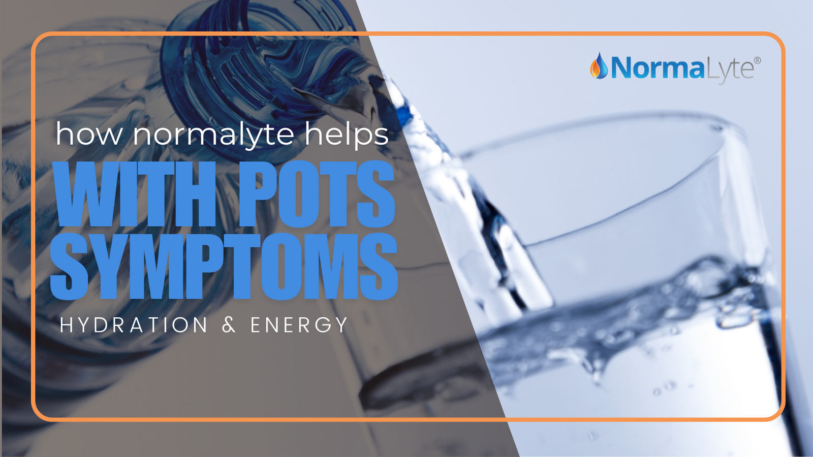 How NormaLyte Helps with POTS Symptoms: Hydration & Energy | NormaLyte ORS Electrolyte and Salt Capsule for POTS Hydration and Symptom Management