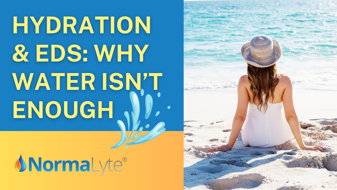 Hydration & Ehlers–Danlos Syndrome: Why Water Isn’t Enough | NormaLyte ORS Electrolytes for POTS Hydration