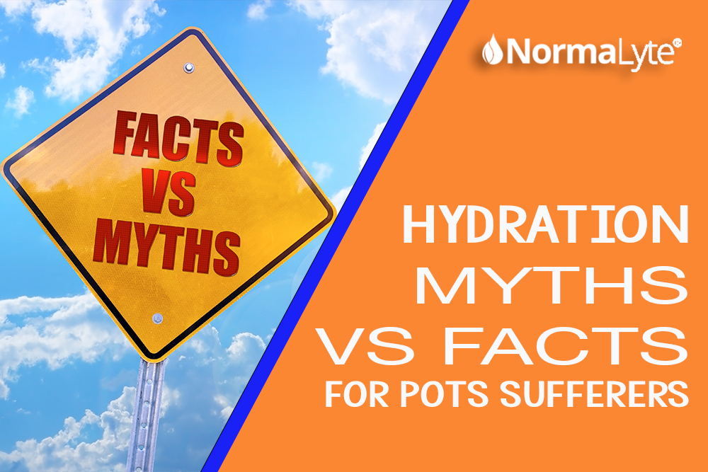 Hydration Myths vs. Facts for POTS Sufferers | NormaLyte ORS Electrolyte Powder and Capsules for POTS and Dysautonomia