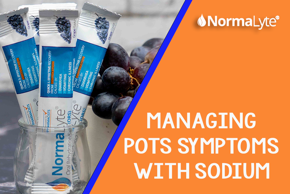 Managing POTS Symptoms with Sodium | NormaLyte ORS Electrolyte and Salt Capsule for POTS and Dysautonomia