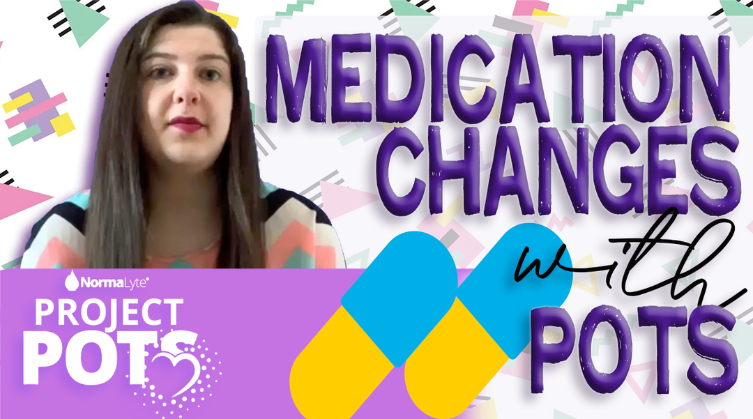 PROJECT POTS - Episode 13:  Medication Changes in POTS - Postural Orthostatic Tachycardia Syndrome