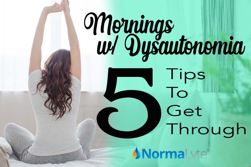 Mornings with Dysautonomia: 5 Tips To Get Through | NormaLyte Oral Rehydration Salt ORS Electrolyte powder