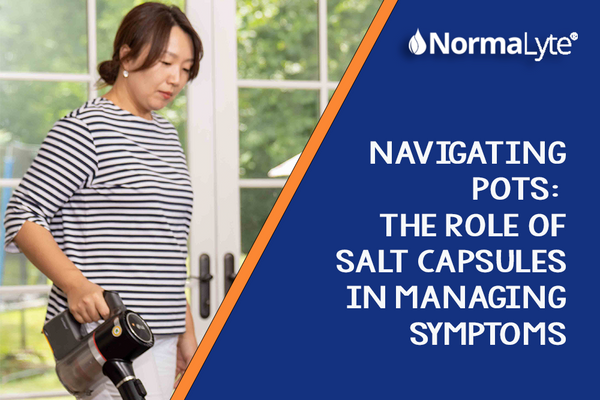 Navigating Postural Orthostatic Tachycardia Syndrome (POTS): The Role of Salt Capsules in Managing Symptoms