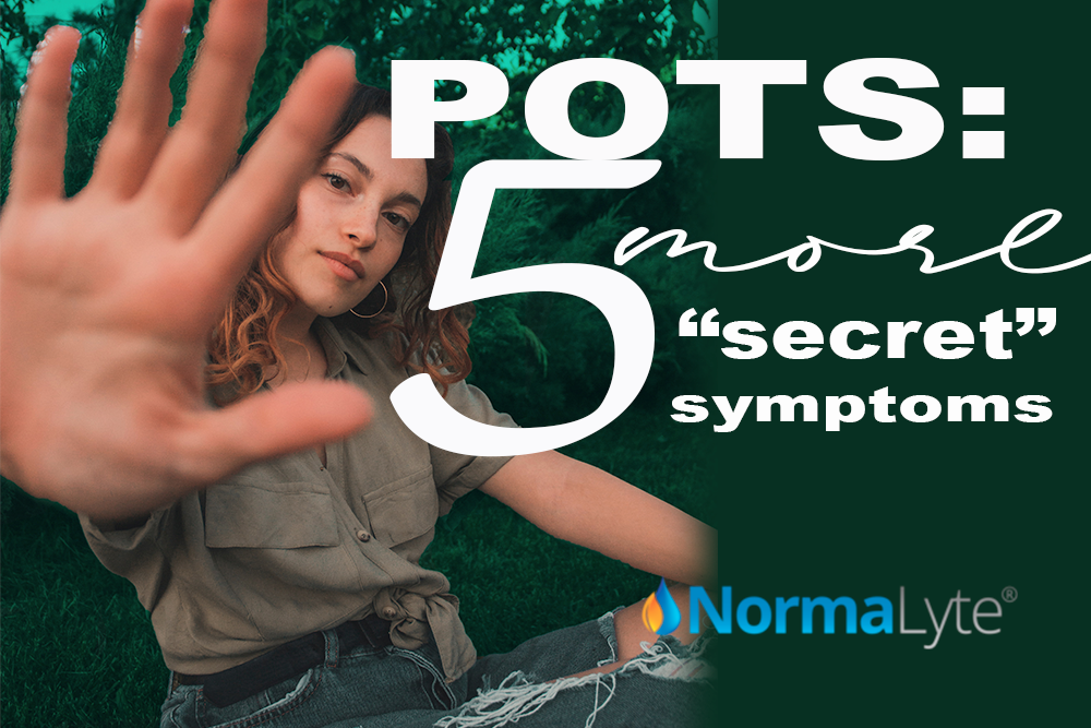 POTS: 5 More Secret Symptoms | NormaLyte ORS Electrolyte for POTS