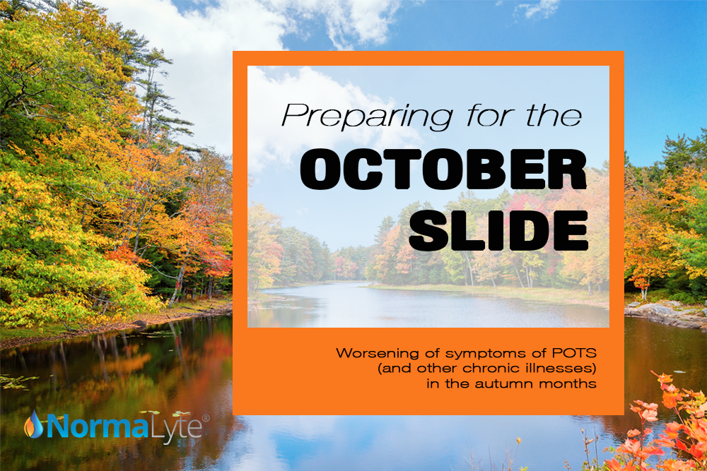 Preparing for the october slide when you have POTS | NormaLyte ORS Electrolyte for POTS
