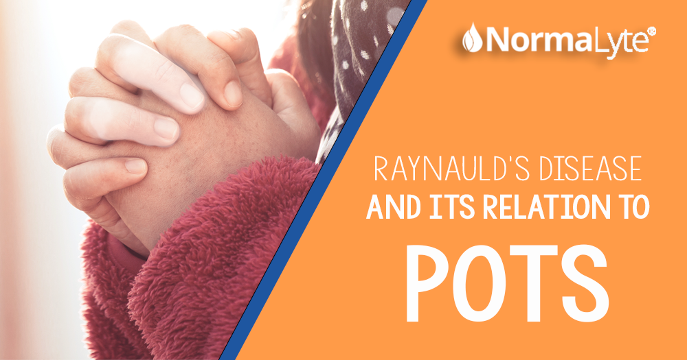 Raynaud's Disease and its Relation to POTS | NormaLyte ORS Electrolyte and Salt Capsule for POTS and Dysautonomia