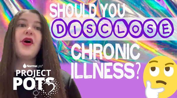 PROJECT POTS - Episode 14:  Disclosing Your POTS Condition - Postural Orthostatic Tachycardia Syndrome