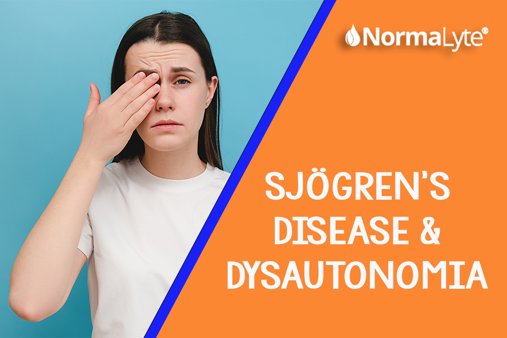 Sjögren's Disease and Dysautonomia | NormaLyte ORS Electrolyte and Salt Capsule for POTS and Dysautonomia