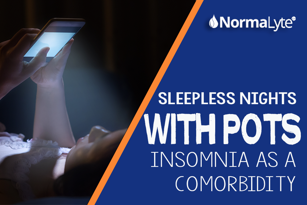 Sleepless Nights: Insomnia as a Comorbidity of POTS | NormaLyte ORS Electrolyte and Salt Pill for POTS and Dysautonomia