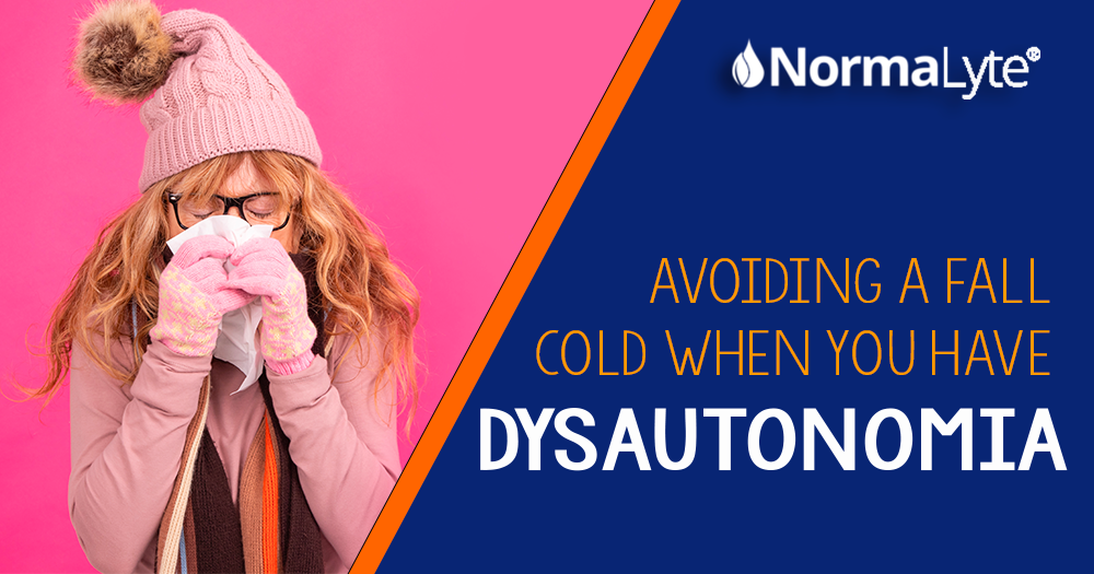 Avoiding a Fall Cold When You Have Dysautonomia | NormaLyte ORS Electrolyte and Salt Capsule for POTS and Dysautonomia