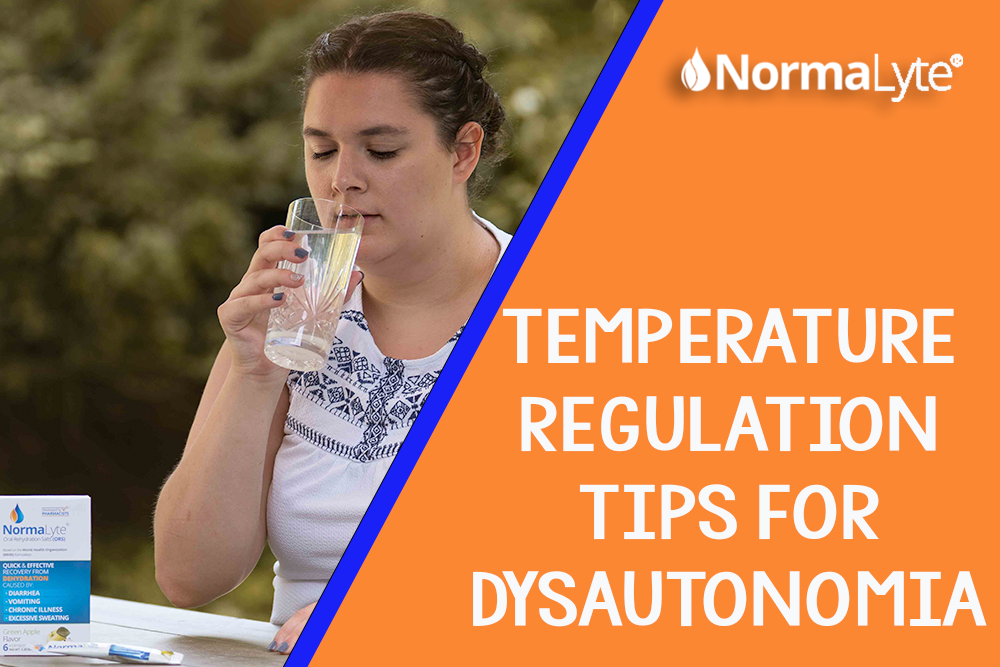 Temperature Regulation Tips for Dysautonomia | NormaLyte ORS Electrolyte and Salt Capsules for POTS and Dysautonomia