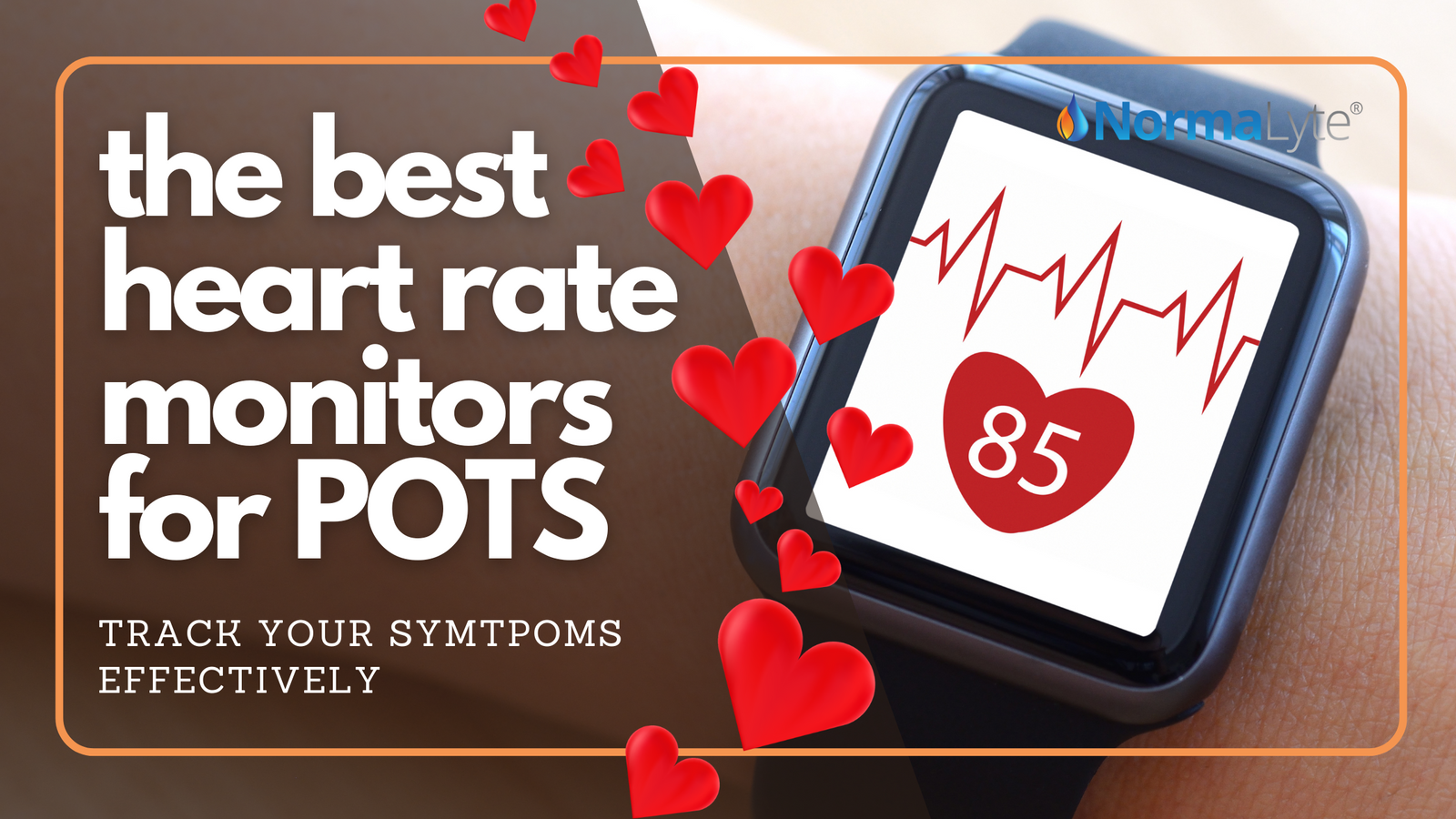 The Best Heart Rate Monitors for POTS: Tracking Your Symptoms Effectively | NormaLyte ORS Electrolyte and Salt Capsule for POTS Hydration and Symptom Management