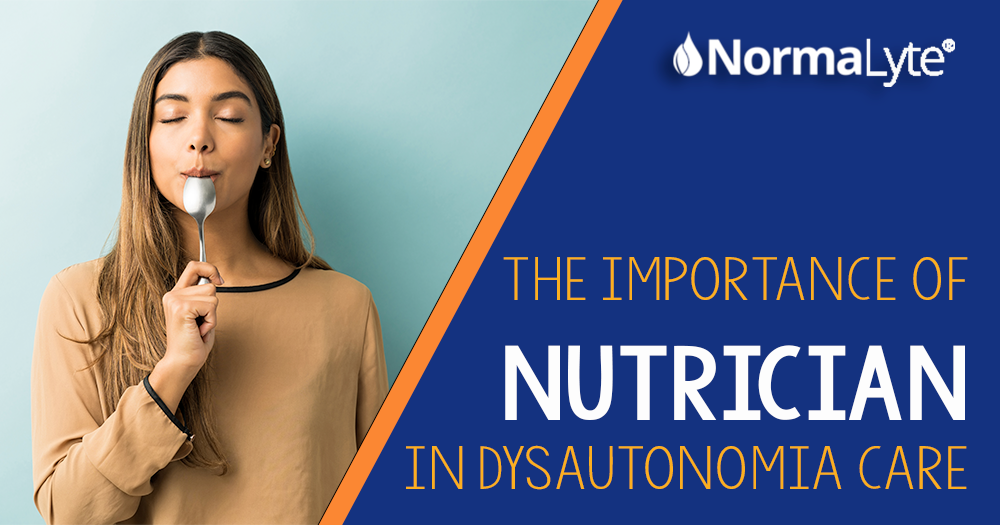 The Importance of Nutrition in Dysautonomia Care | NormaLyte ORS Electrolyte and Salt Capsules for POTS and Dysautonomia