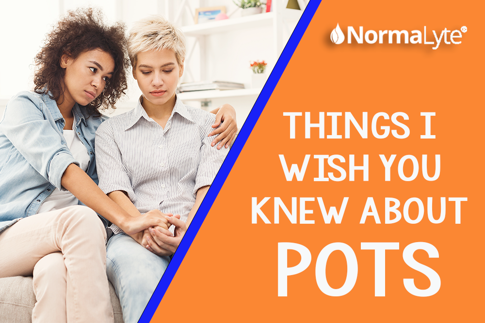 Things I Wish You Knew About POTS | NormaLyte ORS Electrolyte and Salt Capsule for POTS and Dysautonomia