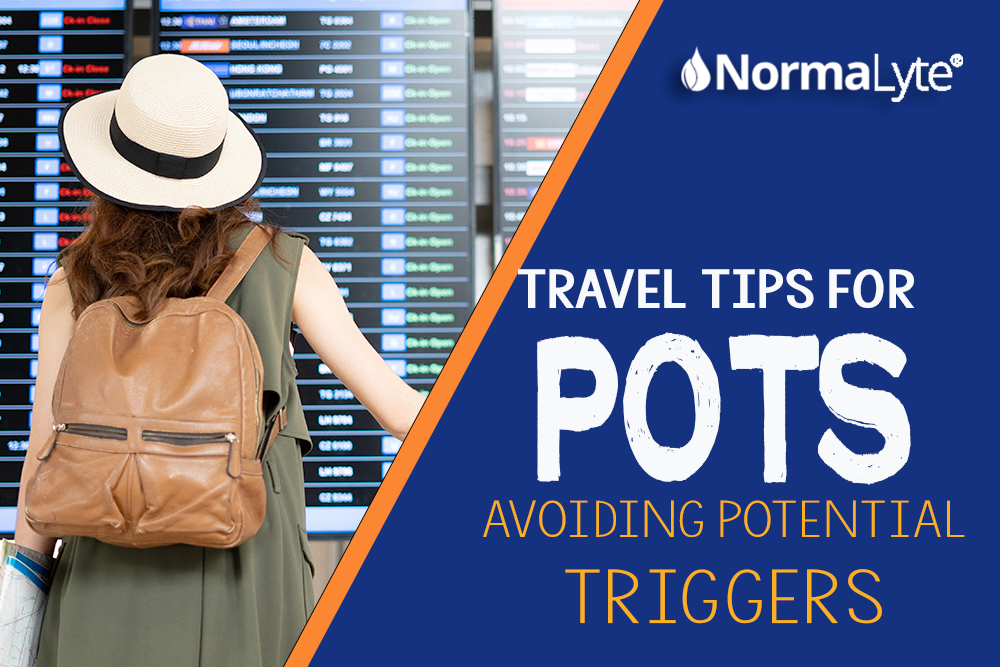 Travel Tips for POTS Patients: Avoiding Potential Triggers | NormaLyte ORS Electrolyte and Salt Capsule for POTS and Dysautonomia